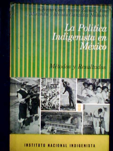 La Política Indigenista En México Vol1. Métodos Y Resultados