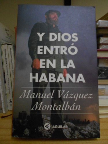 Y Dios Entro En La Habana Manuel Vazquez Montalban