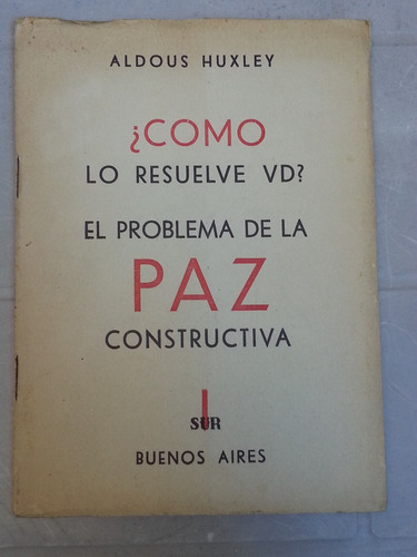 El Problema De La Paz Constructiva  Aldous Huxley  Edit Sur