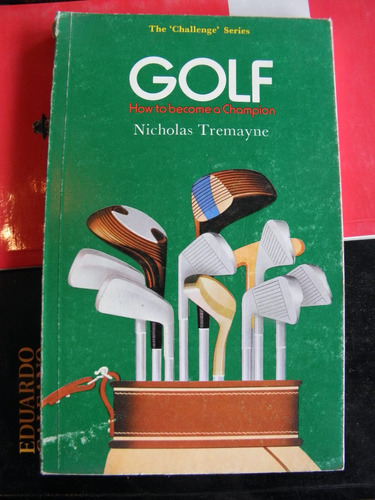 Golf How To Become A Champion - Nicholas Tremayne