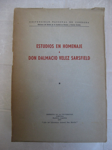 Estudios En Homenaje A Don Dalmacio Velez Sarsfield 1950