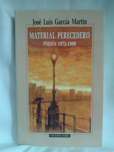 Imagen 1 de 3 de Material Perecedero Poesia Jose Garcia Martin 1972/98 Nobel