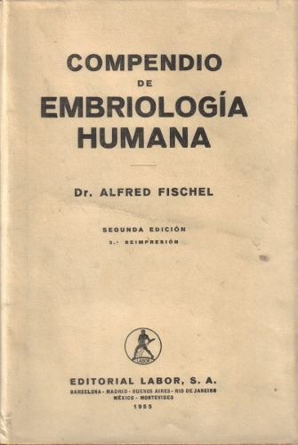 Compendio De Embriología Humana / Alfred Fischel