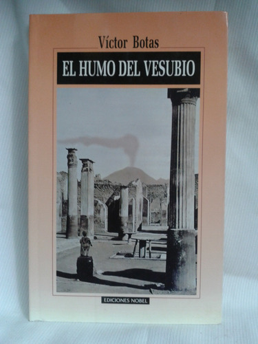 El Humo Del Vesubio Victor Botas  Ediciones Nobel 1996