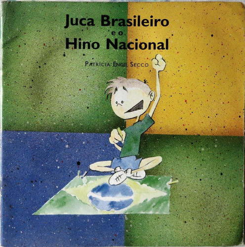 Juca Brasileiro E O Hino Nacional - Patrícia Engel Secco