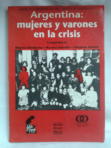 Imagen 1 de 2 de Argentina Mujeres Y Varones Crisis B Ibarlucia Imago Mundi