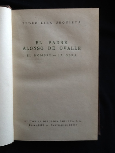 Padre Alonso De Ovalle. Hombre Y Obra. - Pedro Lira Urquieta