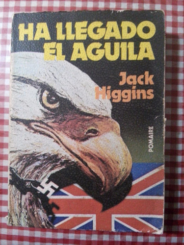 Ha Llegado El Aguila. Jack Higgins