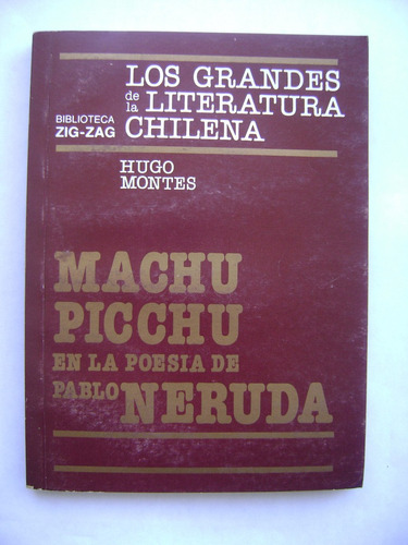 Machu Pichu En La Poesía De Pablo Neruda / Hugo Montes