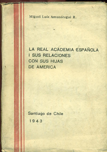 La Real Academia Española I Sus Relaciones - Amunategui Reye