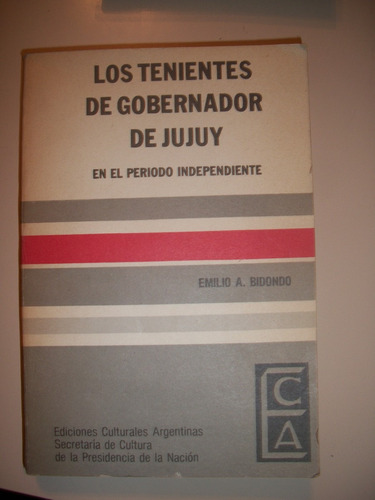 Los Tenientes De Gobernador De Jujuy / Emilio Bidondo   Z9
