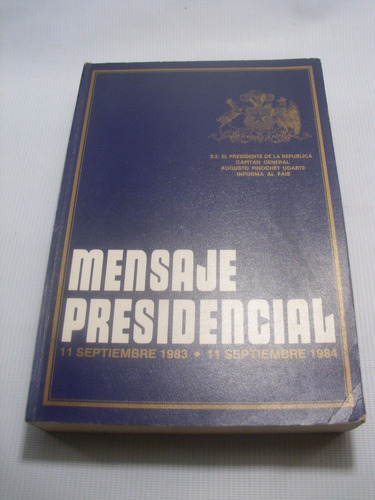 Augusto Pinochet. Mensaje Presidencial 1984