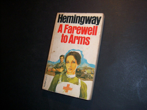 A Farewell To Arms . Ernest Hemingway