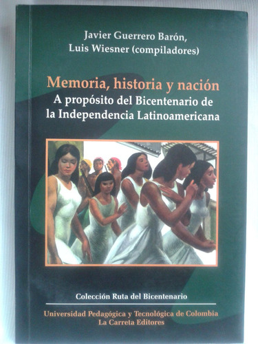 Memoria Historia Y Nacion Baron Y Wiesner Ed. La Carreta