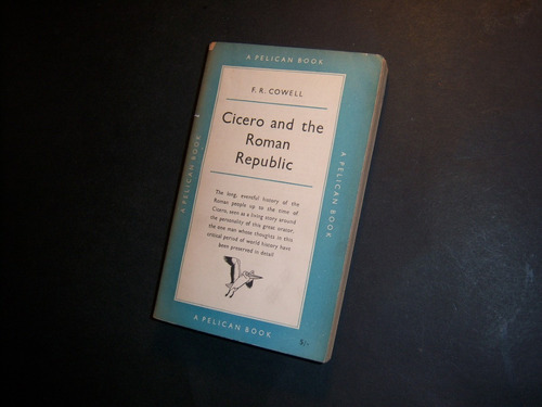 Cicero And The Roman Republic . F R Cowell