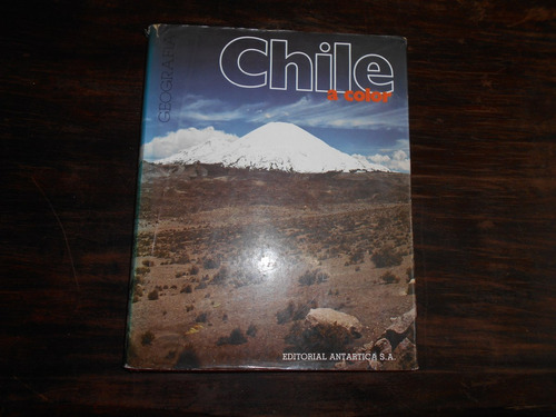 Chile A Color. 1988.               Editorial Antártica S. A.