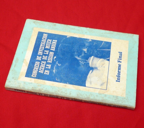 Congreso Investigación Mujer En Región Andina Informe 1983