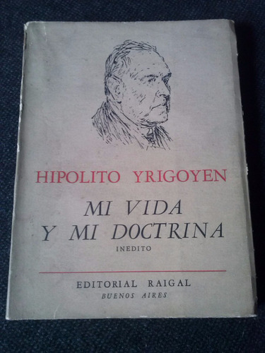 Mi Vida Y Mi Doctrina Hipolito Yrigoyen