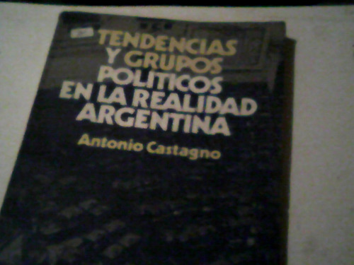 Antonio Castagno Tendencias Grupos Politicos Argentina -c305