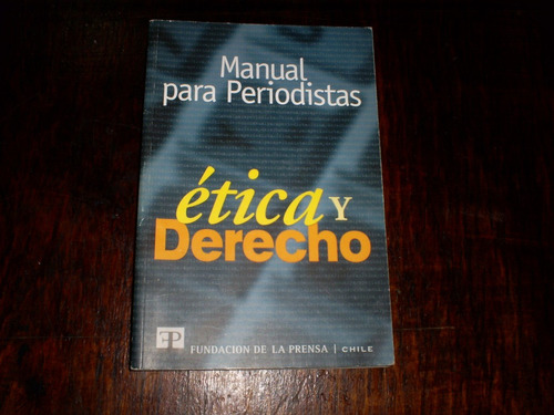 Manual Para Periodistas / Ética Y Derecho