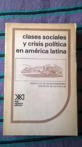 { Clases Sociales Y Crisis Política En América Latina }