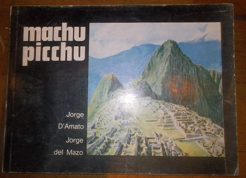 Machu Picchu -  D ' Amato Y Del Mazo  - Con Fotos - C831