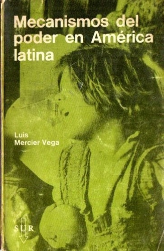 Luis Mercier Vega - Mecanismos Del Poder En America Latina