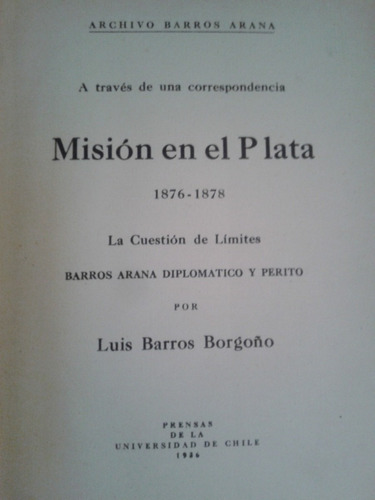 Misión En El Plata 1876  1878 Luis Barros Borgono