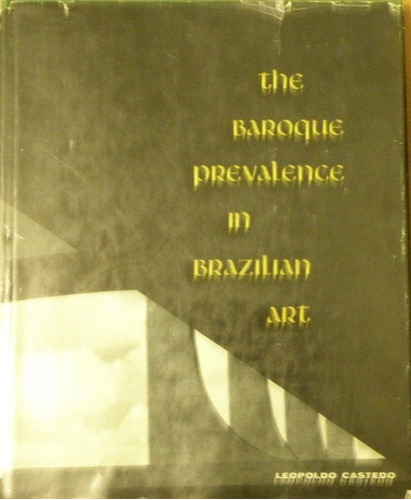 The Barroque Prevalence In Brazilian Art. Leopoldo Castedo