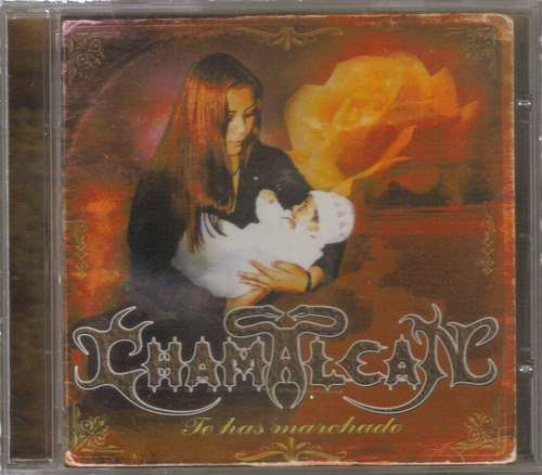 Chamalcan - Te Has Marchado ( Rock Urbano Mexicano) Cd