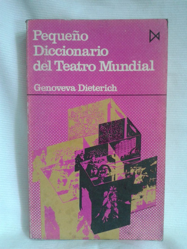 Pequeño Diccionario Del Teatro Mundial G. Dieterich  Istmo