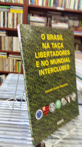 O Brasil Na Taca Libertadores  E No Mundial Interclubes