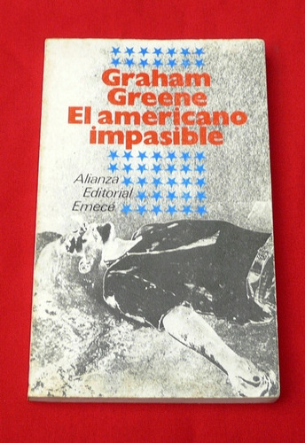 El Americano Impasible Graham Greene Novela Alianza Emecé