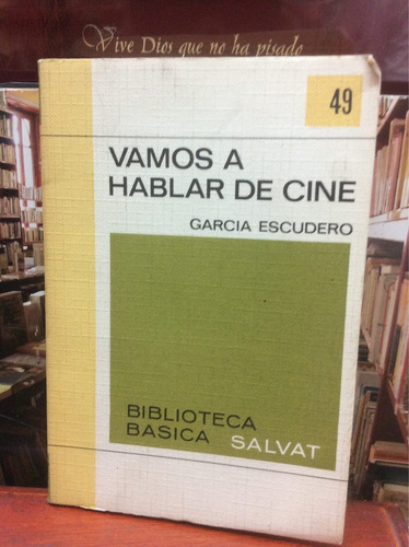 Vamos A Hablar De Cine - Garcia Escudero - Ed. Salvat - 1970