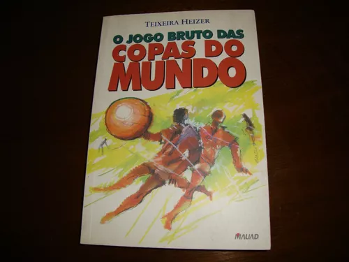 O Jogo Bruto das Copas do Mundo