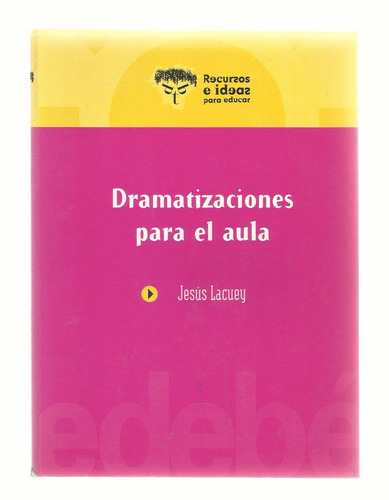 Dramatizaciones Para El Aula, Jesús Lacuey Urío.
