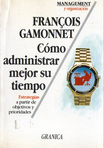 Francois Gamonnet - Como Administrar Mejor Su Tiempo