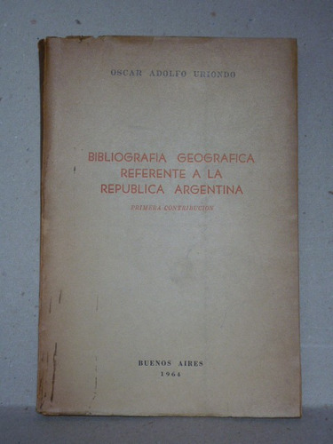 Uriondo, O. A. Bibliografía Geográfica... 1964