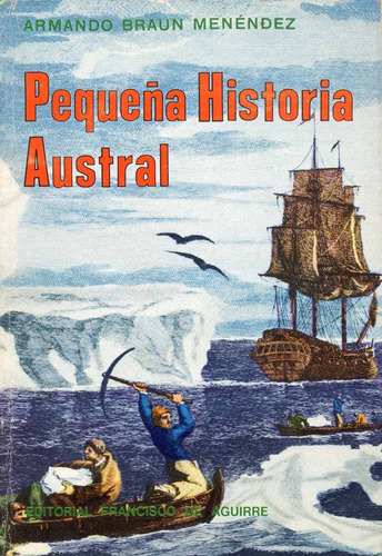 Pequeña Historia Austral - Armando Braun Menéndez.