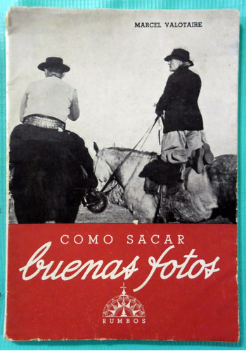 Cómo Sacar Buenas Fotos / Marcel Valotaire - 1950