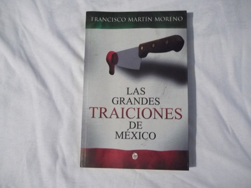 Libro Las Grandes Traiciones De México, Francisco M. Moreno.