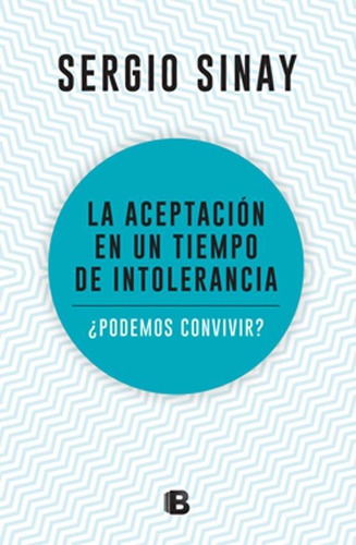 Aceptacion En Un Tiempo De Intolerancia, La