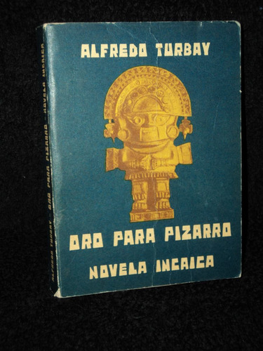 Oro Para Pizarro - Alfredo Turbay /en Belgrano