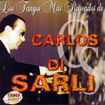 Carlos Di Sarli - Los Tangos Mas Buscados De Carlos Di Sarli