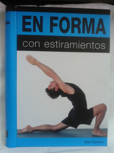 En Forma Con Estiramientos. Alan Gordon- Ed Pearson Alhambra