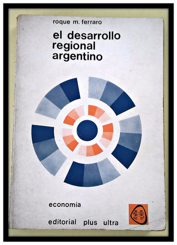 El Desarrollo Regional Argentino Roque M. Ferraro