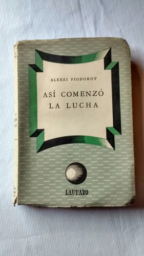 Imagen 1 de 3 de Asi Comenzo La Lucha - Alexei Fiodorov Libro Segundo - 1952