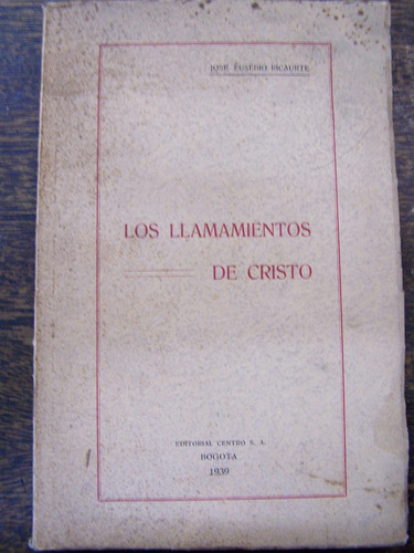 Los Llamamientos De Cristo * Jose E. Ricaurte * 1939 *
