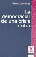 La Democracia: De Una Crisis A Otra - Gauchet, Marcel   (nv)