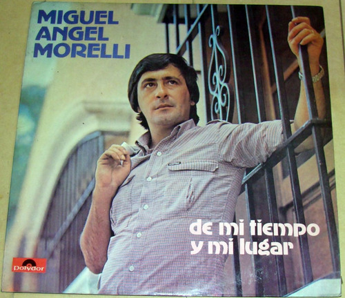 Miguel Angel Morelli De Mi Tiempo Y Mi Lugar Lp Argentino